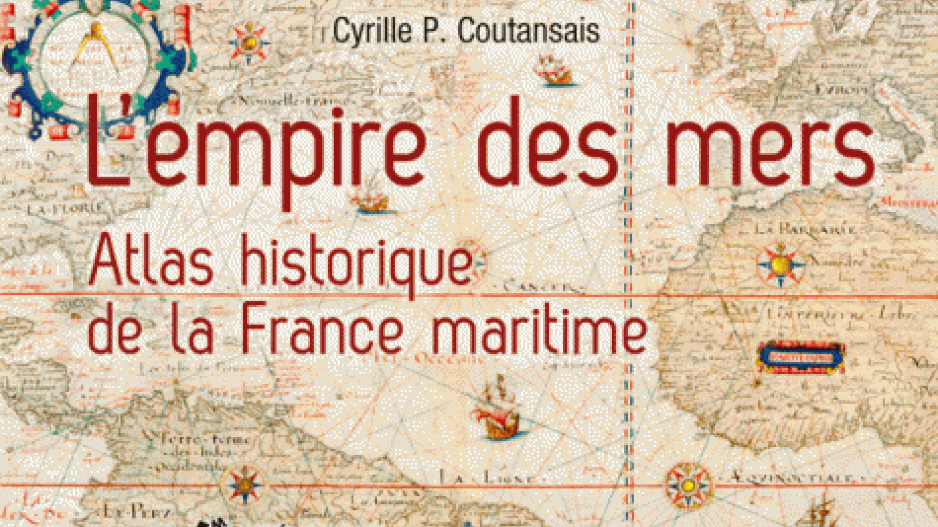 Cyrille P. Coutansais L'empire des mers atlas historique de la