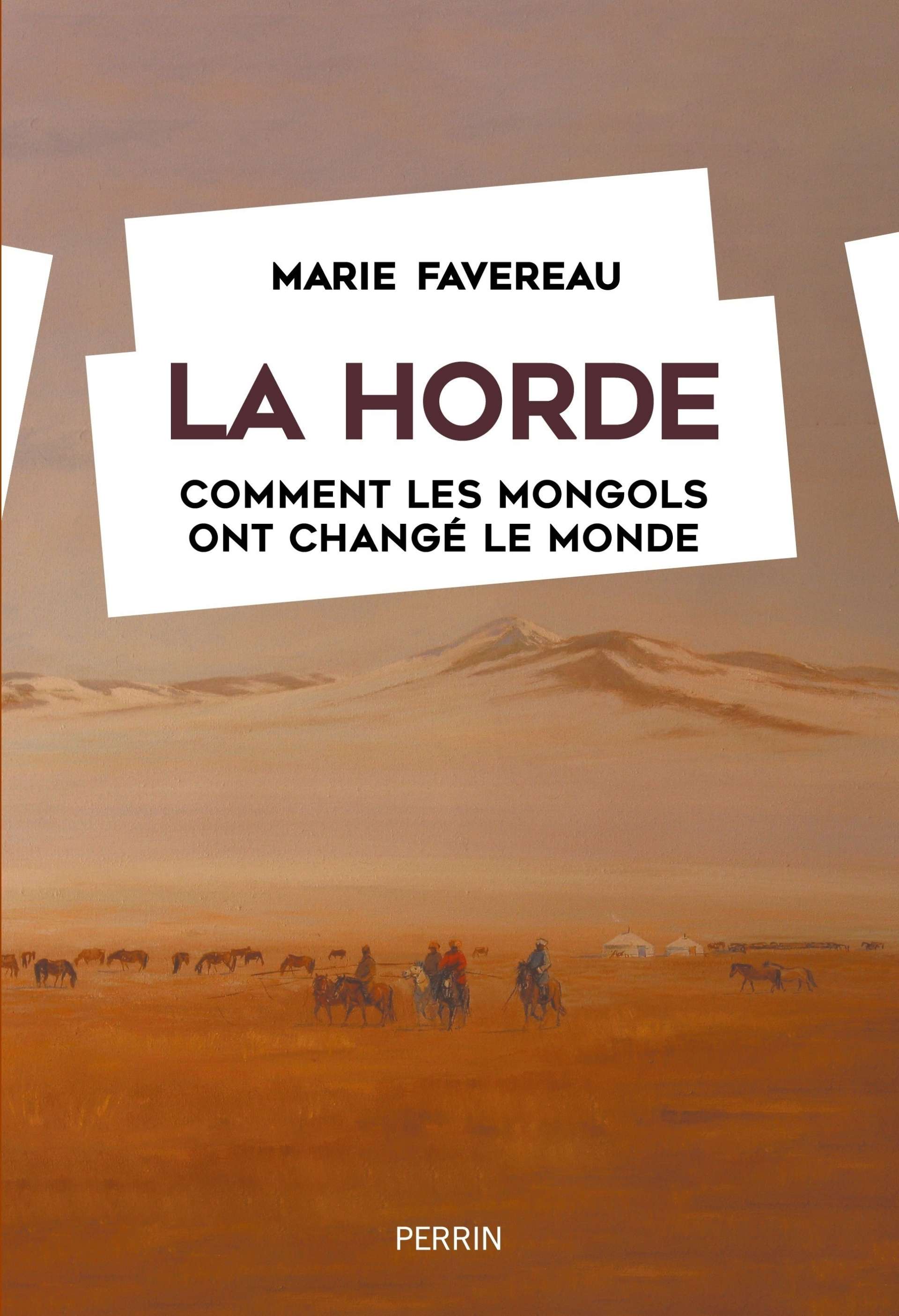 Couverture de l'ouvrage La Horde, Comment les Mongols ont changé le monde de Marie Favereau