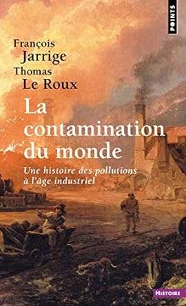 La contamination du monde de François JARRIGE et Thomas LEROUX