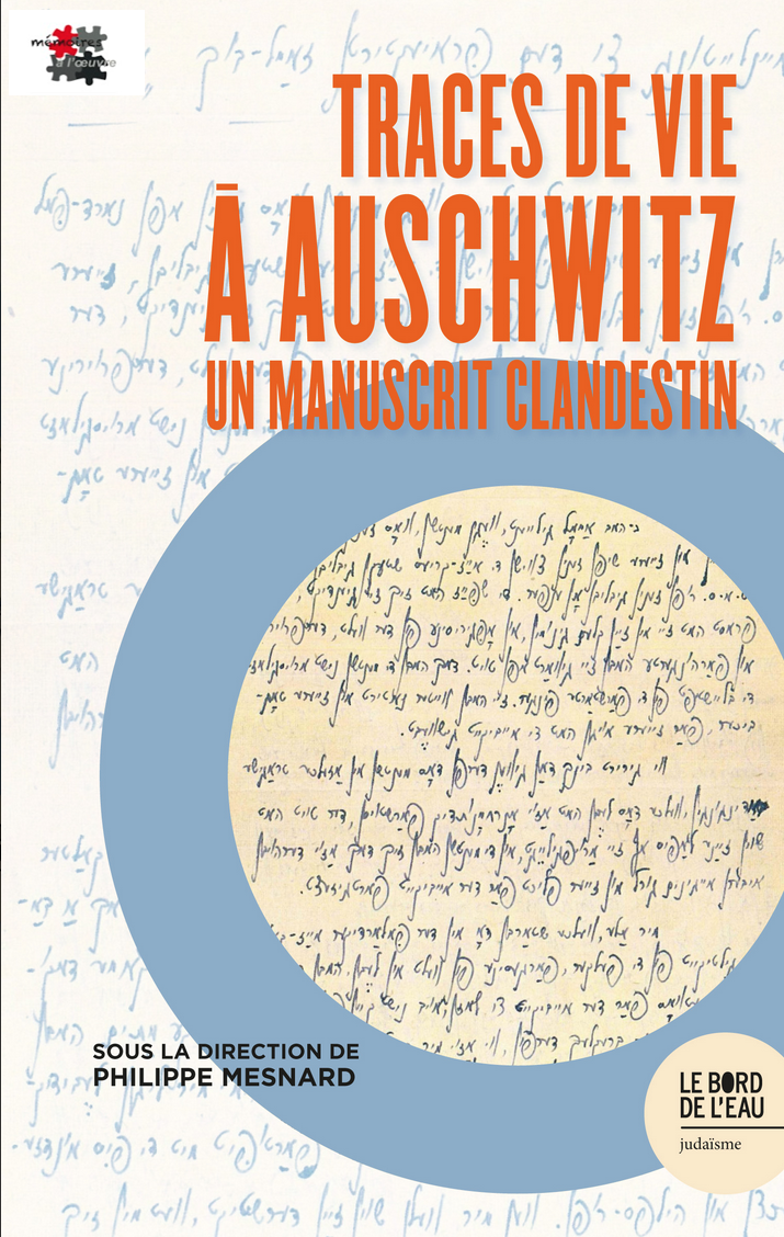 Couverture de Traces de vie à Auschwitz. Un manuscrit clandestin, publié sous la direction de Philippe Mesnard aux Editions Le Bord de l'eau en 2022