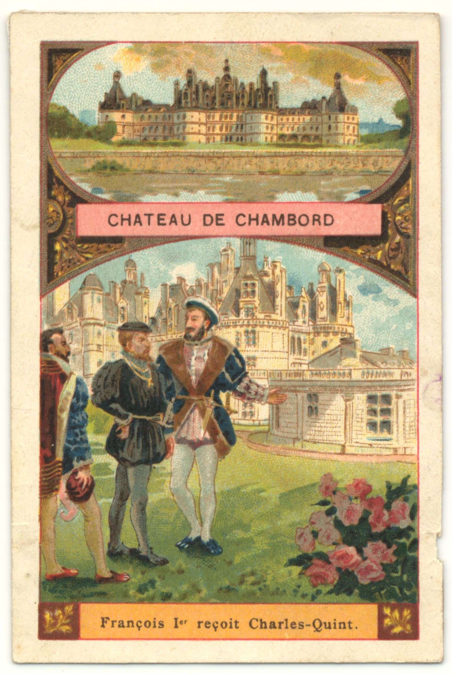 Chambord. - François Ier reçoit Charles Quint au château. - Au dos : notice sur le château de Chambord. - Chromolithographie en couleurs, [fin XIXe].
