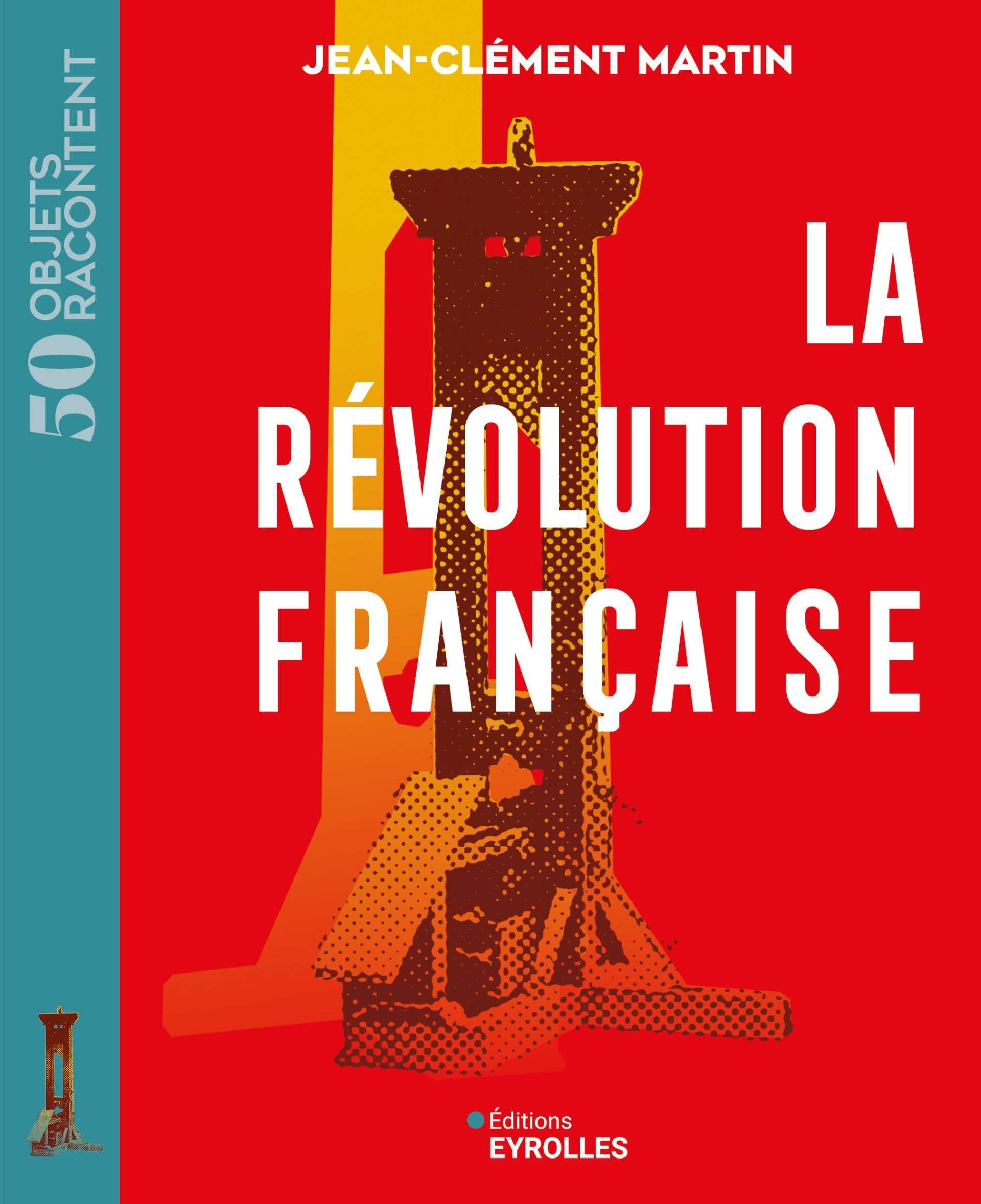 couverture de "50 OBJETS RACONTENT La Révolution française", par Jean-Clément Martin
