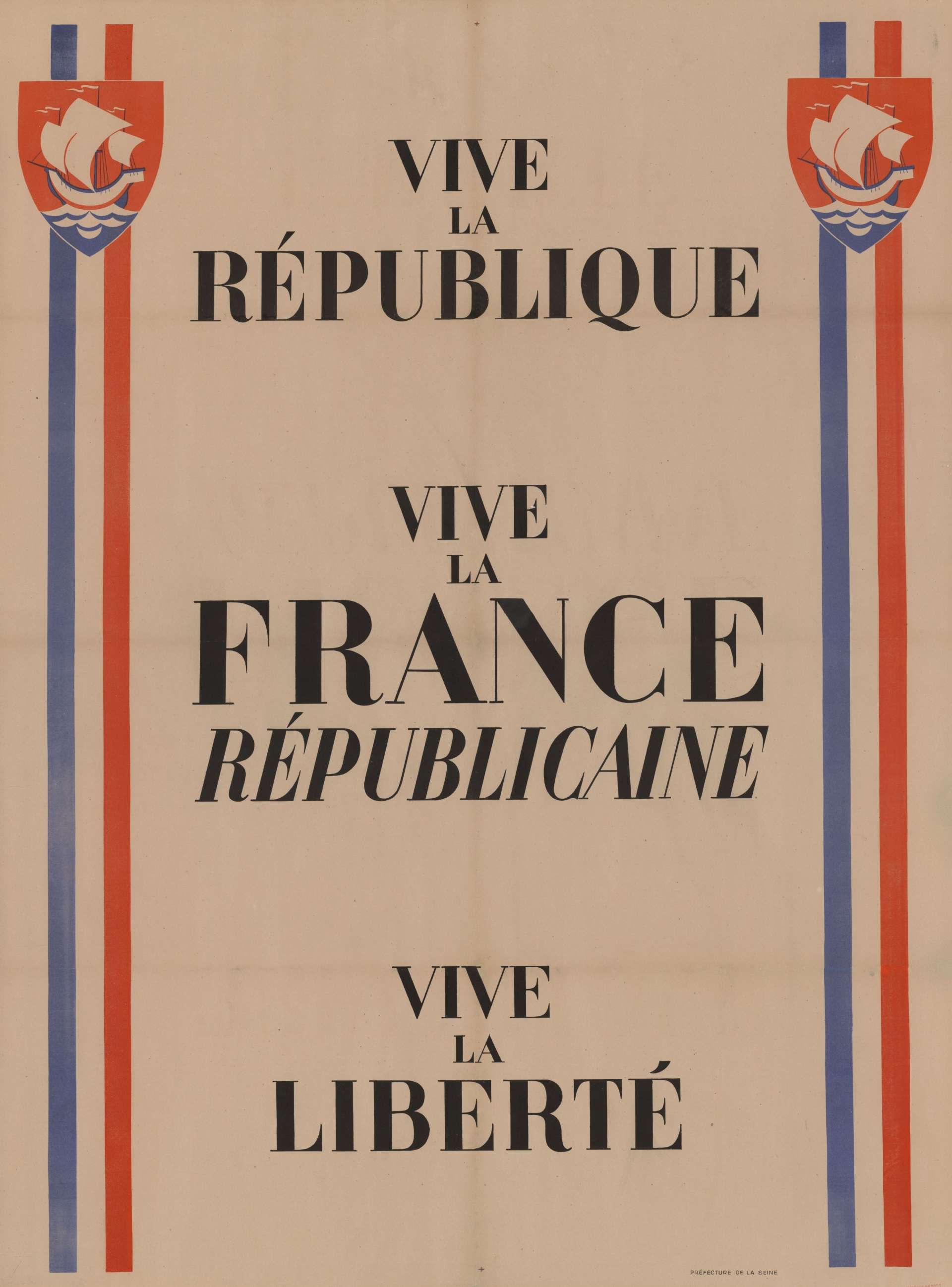 Vive la République. Vive la France Républicaine. Vive la liberté ... Préfecture de la Seine : [affiche texte] 1945