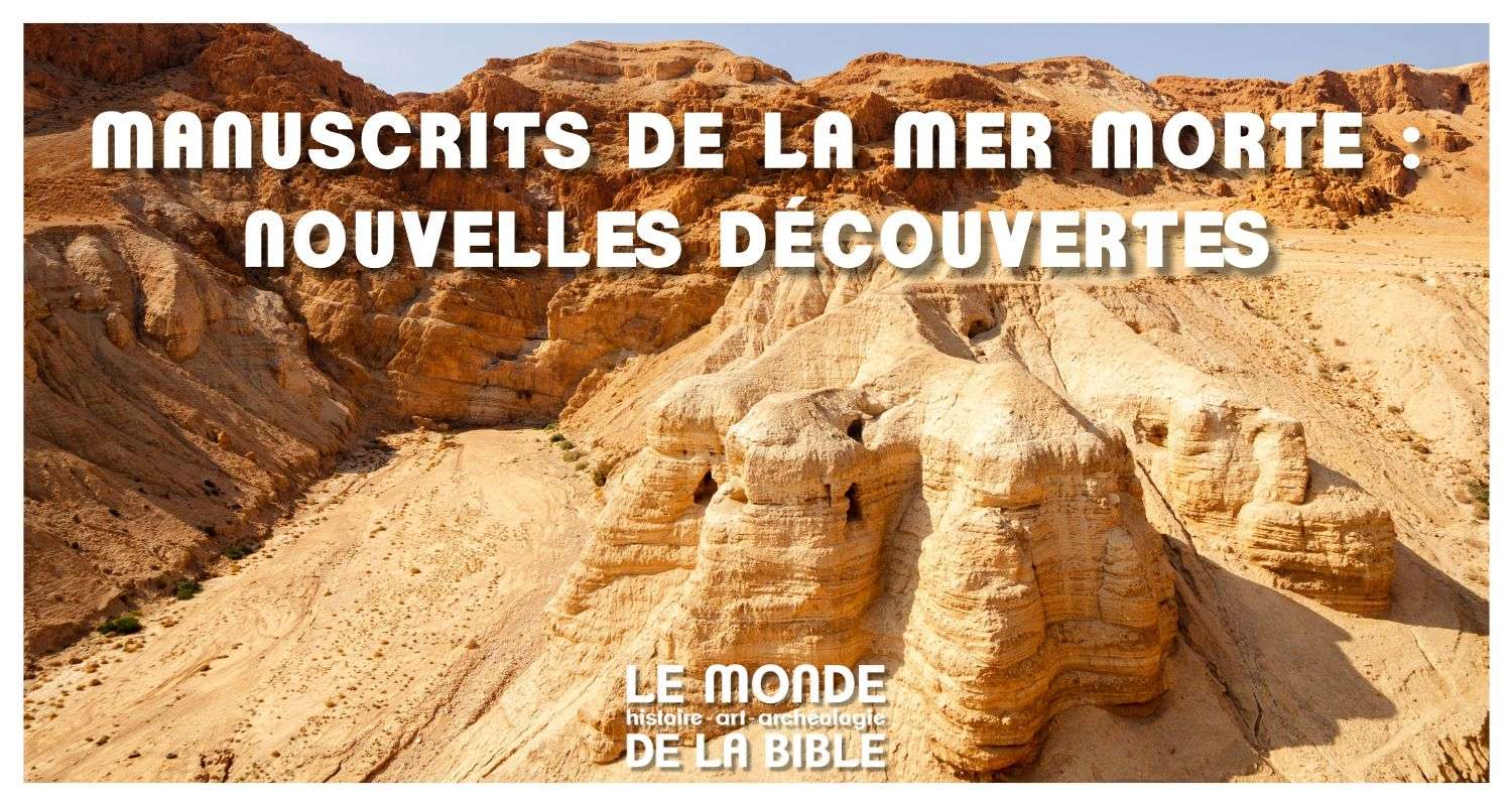 Carte blanche du Monde de la Bible "Manuscrits de la mer Morte : nouvelles découvertes."